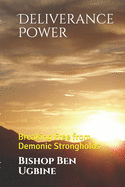 Deliverance Power: Breaking Free from Demonic Strongholds