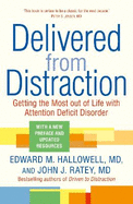 Delivered from Distraction: Getting the Most out of Life with Attention Deficit Disorder