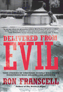 Delivered from Evil: True Stories of Ordinary People Who Faced Monstrous Mass Killers and Survived