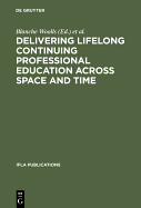 Delivering Lifelong Continuing Professional Education Across Space and Time: The Fourth World Conference on Continuing Professional Education for the Library and Information Science Professions