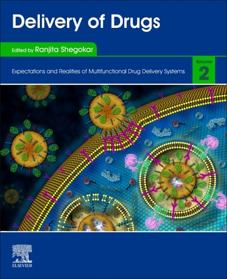 Delivery of Drugs: Volume 2: Expectations and Realities of Multifunctional Drug Delivery Systems - Shegokar, Ranjita (Editor)