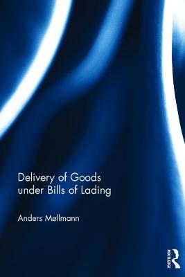 Delivery of Goods under Bills of Lading - Mllmann, Anders