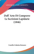 Dell' Arte Di Comporre Le Iscrizioni Lapidarie (1846)