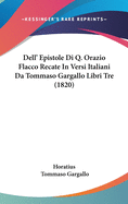 Dell' Epistole Di Q. Orazio Flacco Recate in Versi Italiani Da Tommaso Gargallo Libri Tre (1820)