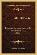 Dell' Esilio Di Dante: Discorso Commemorativo del 27 Gennaio 1302 (1881)