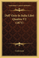 Dell' Ozio In Italia Libri Quattro V2 (1871)