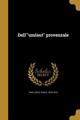 Dell'"umlaut" provenzale - Savi-Lopez, Paolo 1876-1919 (Creator)