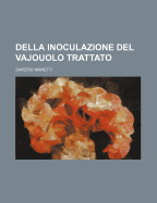 Della Inoculazione del Vajouolo Trattato...