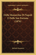 Della Monarchia Di Napoli E Delle Sue Fortune (1876)