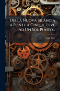 Della Nuova Bilancia A Ponte A Cinque Leve Ad Un Sol Punto...