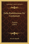 Della Riabilitazione De' Condannati: Trattato (1863)