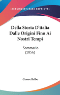 Della Storia D'Italia Dalle Origini Fino AI Nostri Tempi: Sommario (1856)