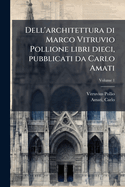 Dell'architettura di Marco Vitruvio Pollione libri dieci, pubblicati da Carlo Amati
