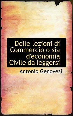 Delle Lezioni Di Commercio O Sia D'Economia Civile Da Leggersi - Genovesi, Antonio