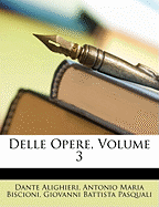 Delle Opere, Volume 3 - Alighieri, Dante, and Biscioni, Antonio Maria, and Pasquali, Giovanni Battista