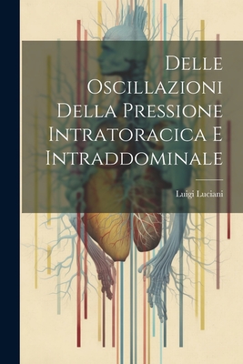 Delle oscillazioni della pressione intratoracica e intraddominale - 1842-, Luciani Luigi