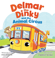 Delmar the Dinky and the Animal Circus: The Adventures of a Little Trolley