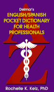 Delmar's English and Spanish Pocket Dictionary for Health Professionals - Kelz, Rochelle K