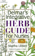 Delmar's Integrative Herb Guide for Nurses - Libster, Martha A, MS, RN, Bsn, Bs, and Duke, James A, Ph.D. (Foreword by)