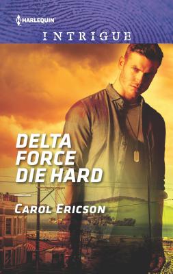 Delta Force Die Hard - Ericson, Carol