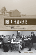 Delta Fragments: The Recollections of a Sharecropper's Son