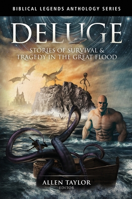 Deluge: Stories of Survival & Tragedy in the Great Flood - Taylor, Allen, Ph.D. (Editor), and Inverness, Amybeth, and Johnson, Alex S