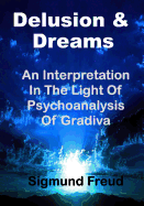 Delusion & Dream: An Interpretation in the Light of Psychoanalysis of Gradiva (Aura Press)