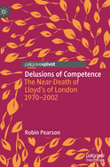 Delusions of Competence: The Near-Death of Lloyd's of London 1970--2002