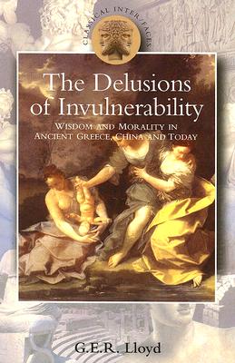 Delusions of Invulnerability - Lloyd, G E R, Dr.