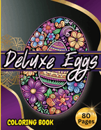 Deluxe Eggs Coloring Book: Easter Coloring Book for Adults and Teens