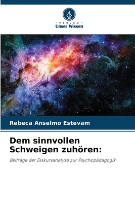 Dem sinnvollen Schweigen zuhren - Estevam, Rebeca Anselmo