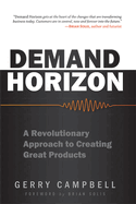 Demand Horizon: A Revolutionary Approach to Creating Great Products