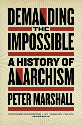 Demanding the Impossible: A History of Anarchism - Marshall, Peter, MD, MPH