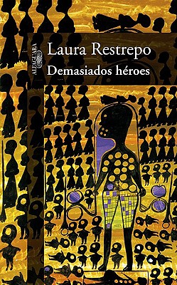 Demasiados Heroes - Restrepo, Laura