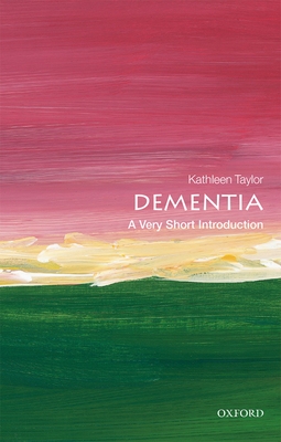 Dementia: A Very Short Introduction - Taylor, Kathleen