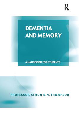 Dementia and Memory: A Handbook for Students and Professionals - Thompson, Simon B N