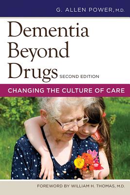 Dementia Beyond Drugs: Changing the Culture of Care - Power, G Allen