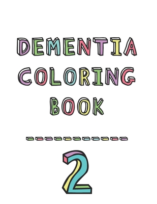 Dementia coloring book 2: 2nd Edition Dementia & Alzheimers Colouring Booklet Calming Anti-Stress and memory loss activity pad for the elderly - Studio, Dementia Activity