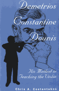 Demetrios Constantine Dounis: His Method in Teaching the Violin