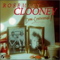 Demi-Centennial - Rosemary Clooney