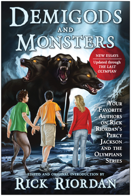 Demigods and Monsters: Your Favorite Authors on Rick Riordan's Percy Jackson and the Olympians Series - Riordan, Rick (Editor)