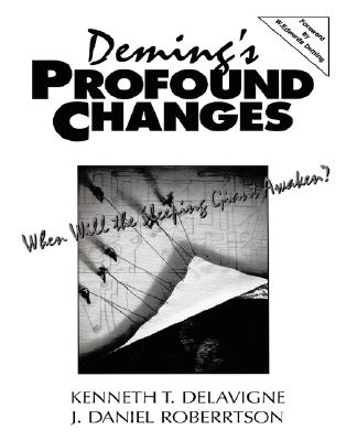 Deming's Profound Changes: When Will the Sleeping Giant Awaken? - Delavigne, Kenneth, and Robertson, J Daniel, and Robertson, Daniel
