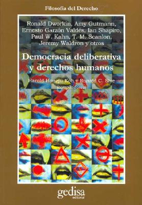 Democracia Deliberativa y Derechos Humanos - Koh, Harold Hongju (Compiled by), and Slye, Ronald C, Professor (Compiled by)