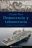 Democracia y talasocracia: Antologa de ensayos geopolticos