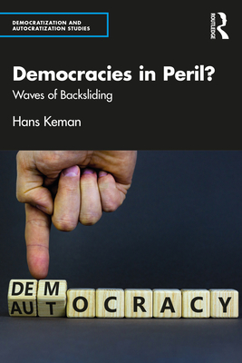 Democracies in Peril?: Waves of Backsliding - Keman, Hans