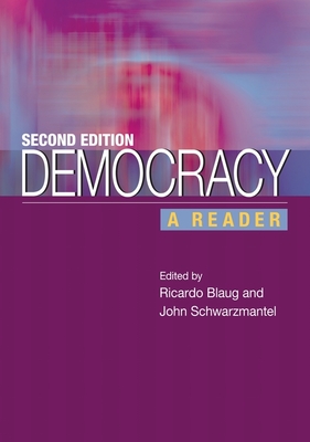 Democracy: A Reader - Blaug, Ricardo (Editor), and Schwarzmantel, John (Editor)