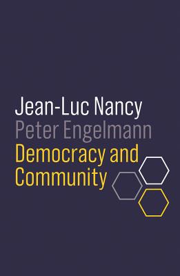 Democracy and Community - Nancy, Jean-Luc, and Engelmann, Peter, and Hoban, Wieland (Translated by)