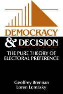 Democracy and Decision: The Pure Theory of Electoral Preference