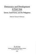 Democracy and Development in East Asia: Taiwan, South Korea, and the Philippines (AEI Studies; 504) - Robinson, Thomas A