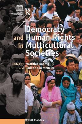 Democracy and Human Rights in Multicultural Societies - Guchteneire, Paul De, and Koenig, Matthias (Editor)